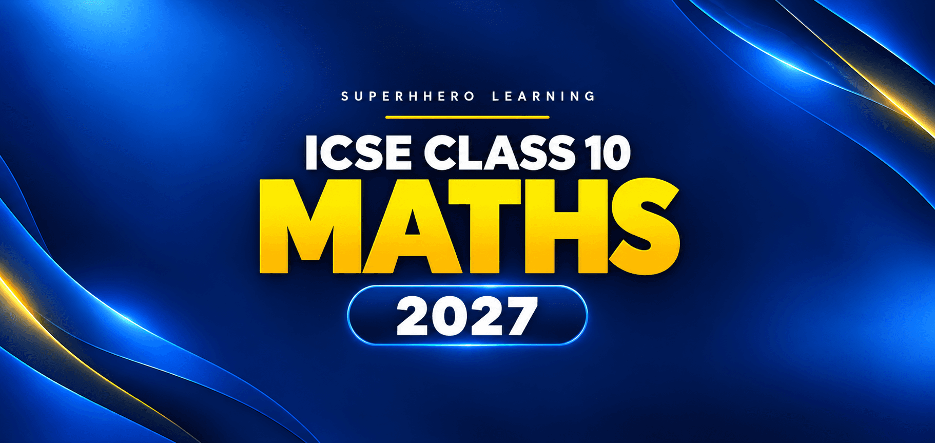 ICSE Class 10 Maths 2027 course by Superhhero Learning.